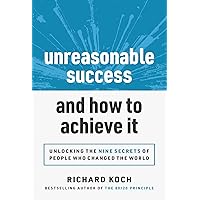 Unreasonable Success and How to Achieve It: Unlocking the 9 Secrets of People Who Changed the World Unreasonable Success and How to Achieve It: Unlocking the 9 Secrets of People Who Changed the World Paperback Kindle Audible Audiobook Hardcover Audio CD