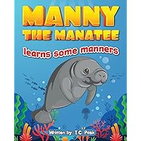 Manny the Manatee Learns Some Manners: Children's Illustrated Storybook Teaching Importance of Manners and Politeness - Ages 4-8