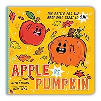 Apple vs. Pumpkin: The Battle for the Best Fall Treat Is On! Apple vs. Pumpkin: The Battle for the Best Fall Treat Is On! Board book Kindle