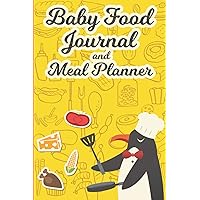 Baby Food Journal and Meal Planner: First Foods Planner and Tracker Book for Babies - 120 Pages Child's Activity Log Book With Checklist