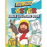 My First Easter Bible Coloring Book for Kids: He Is Risen! 60 Cute, Big and Simple Christian Illustrations to Color For Toddlers Ages 2+ My First Easter Bible Coloring Book for Kids: He Is Risen! 60 Cute, Big and Simple Christian Illustrations to Color For Toddlers Ages 2+ Paperback
