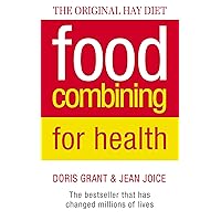 Food Combining for Health: The bestseller that has changed millions of lives: Don't Mix Foods That Fight - New Look at the Hay System Food Combining for Health: The bestseller that has changed millions of lives: Don't Mix Foods That Fight - New Look at the Hay System Kindle