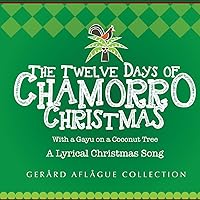 The Twelve Days of Chamorro Christmas: With a Gayu on a Coconut Tree The Twelve Days of Chamorro Christmas: With a Gayu on a Coconut Tree Paperback