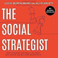 The Social Strategist: How to Master Your Social Life, Raise Your Status, and Win More Negotiations The Social Strategist: How to Master Your Social Life, Raise Your Status, and Win More Negotiations Audible Audiobook Kindle Paperback