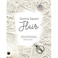 Granny Square Flair US Terms Edition: 50 Fresh, Modern Variations of the Classic Crochet Square Granny Square Flair US Terms Edition: 50 Fresh, Modern Variations of the Classic Crochet Square Paperback Kindle Hardcover