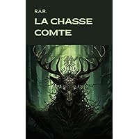 La Chasse Comte (La Forêt Illuminée t. 1) (French Edition) La Chasse Comte (La Forêt Illuminée t. 1) (French Edition) Kindle Paperback