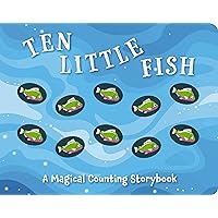 Ten Little Fish: A Magical Counting Storybook (2) (Magical Counting Storybooks)