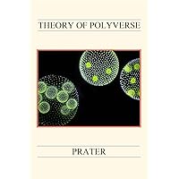 Theory of Polyverse: Key Concepts & Symbols for Grand Unified Field Theory Candidates Theory of Polyverse: Key Concepts & Symbols for Grand Unified Field Theory Candidates Kindle