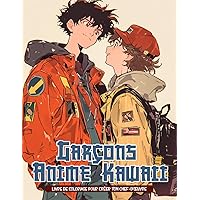 Livre de Coloriage Garçons Anime Kawaii: Pages De Coloriage De Charmants Hommes D'Anime Pour Les Amateurs De Manga Japonais (French Edition)