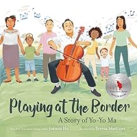 Playing at the Border: A Story of Yo-Yo Ma Playing at the Border: A Story of Yo-Yo Ma Hardcover Audible Audiobook