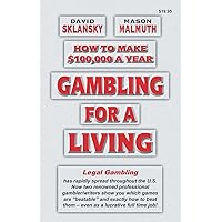 How to Make $100,000 a Year Gambling for a Living How to Make $100,000 a Year Gambling for a Living Paperback Kindle