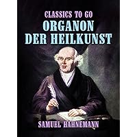 Organon der Heilkunst (Classics To Go) (German Edition) Organon der Heilkunst (Classics To Go) (German Edition) Kindle Paperback Hardcover Board book