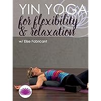 Yin Yoga for Flexibility and Relaxation