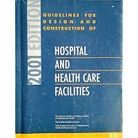 Guidelines for Design and Construction of Hospital and Health Care Facilities : 2001 Edition Guidelines for Design and Construction of Hospital and Health Care Facilities : 2001 Edition Paperback