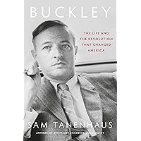 Buckley: The Life and the Revolution That Changed America Buckley: The Life and the Revolution That Changed America Kindle Hardcover