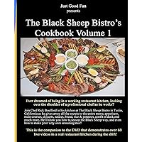 The Black Sheep Bistro's Cookbook Volume 1: Companion to the Black Sheep's Video Cookbook The Black Sheep Bistro's Cookbook Volume 1: Companion to the Black Sheep's Video Cookbook Paperback
