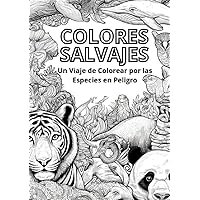 Colores Salvajes: Un viaje de colorear por las especies en peligro (Spanish Edition)