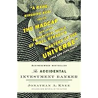 The Accidental Investment Banker: Inside the Decade That Transformed Wall Street The Accidental Investment Banker: Inside the Decade That Transformed Wall Street Paperback Kindle Hardcover