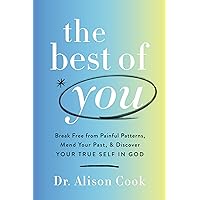 The Best of You: Break Free from Painful Patterns, Mend Your Past, and Discover Your True Self in God The Best of You: Break Free from Painful Patterns, Mend Your Past, and Discover Your True Self in God Paperback Audible Audiobook Kindle Hardcover Audio CD
