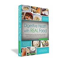 Digestive Health with Real Food: A Practical Guide to an Anti-Inflammatory, Low-Irritant, Nutrient-Dense Diet for IBS & Other Digestive Issues Digestive Health with Real Food: A Practical Guide to an Anti-Inflammatory, Low-Irritant, Nutrient-Dense Diet for IBS & Other Digestive Issues Paperback Kindle