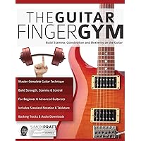 The Guitar Finger Gym: Build stamina, coordination and dexterity on the guitar (Learn Rock Guitar Technique) The Guitar Finger Gym: Build stamina, coordination and dexterity on the guitar (Learn Rock Guitar Technique) Paperback Kindle