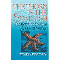 Thorn in the Starfish: The Immune System and How It Works Thorn in the Starfish: The Immune System and How It Works Paperback Kindle Hardcover Mass Market Paperback