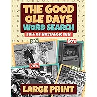 The Good Ole Days Word Search: Large Print Wordfind Puzzle Games Full of Nostalgic Fun for Adults and Seniors (Wordsearch Book) The Good Ole Days Word Search: Large Print Wordfind Puzzle Games Full of Nostalgic Fun for Adults and Seniors (Wordsearch Book) Paperback