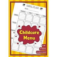 Childcare Menu: Weekly Daycare Meal Planner | For Preschool And Homeschool Businesses | Notebook Log With Grocery List | 49 Weeks, Double-Sided Pages