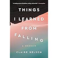 Things I Learned from Falling: A Memoir Things I Learned from Falling: A Memoir Paperback Audible Audiobook Kindle Hardcover Audio CD