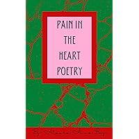 Pain in the Heart Poetry : by Alaura Anna Bey Pain in the Heart Poetry : by Alaura Anna Bey Kindle Paperback