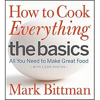 How to Cook Everything: The Basics: All You Need to Make Great Food--With 1,000 Photos: A Beginner Cookbook (How to Cook Everything Series, 2) How to Cook Everything: The Basics: All You Need to Make Great Food--With 1,000 Photos: A Beginner Cookbook (How to Cook Everything Series, 2) Hardcover Kindle Spiral-bound