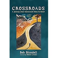 Crossroads: A Journey from Communist China to Christ Crossroads: A Journey from Communist China to Christ Paperback Kindle Hardcover
