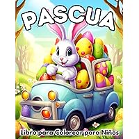 Pascua Libro para Colorear para Niños: Lindos Dibujos de Temática Pascual para Inspirar la Creatividad en Niños de Todas las Edades (Spanish Edition) Pascua Libro para Colorear para Niños: Lindos Dibujos de Temática Pascual para Inspirar la Creatividad en Niños de Todas las Edades (Spanish Edition) Paperback