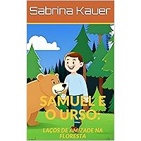 Samuel e o Urso: Laços de Amizade na Floresta (Portuguese Edition)