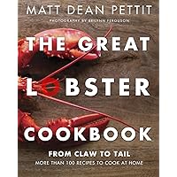 The Great Lobster Cookbook: More than 100 Recipes to Cook at Home The Great Lobster Cookbook: More than 100 Recipes to Cook at Home Paperback Kindle