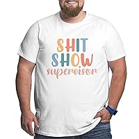 Shit Show Supervisor Big Size Men's T-Shirt Man's Soft Shirts Short-Sleeved Sleeve T-Shirt