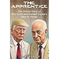 The Apprentice: The Untold Story of Roy Cohn and Donald Trump's Rise to Power