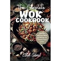 The Complete Wok Cookbook: 1500 Days Delicious Meals and Recipe for Chinese Food Lovers