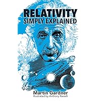 Relativity Simply Explained (Dover Classics of Science & Mathematics) Relativity Simply Explained (Dover Classics of Science & Mathematics) Paperback Kindle