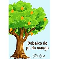 Debaixo do pé de manga (Portuguese Edition) Debaixo do pé de manga (Portuguese Edition) Kindle