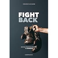 Fight Back: Moving from Deliverance to Dominion Fight Back: Moving from Deliverance to Dominion Kindle Audible Audiobook Hardcover Paperback