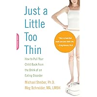 Just a Little Too Thin: How to Pull Your Child Back from the Brink of an Eating Disorder Just a Little Too Thin: How to Pull Your Child Back from the Brink of an Eating Disorder Kindle Hardcover Paperback