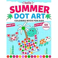 Hello Summer Dot Art Coloring Book For Kids Ages 2-5: Beautiful Illustrations of Summertime: Beach, Crabs, Flip Flops, Watermelon & More! Big Circles, ... (Dot Marker Activity Book For Kids Ages 2+) Hello Summer Dot Art Coloring Book For Kids Ages 2-5: Beautiful Illustrations of Summertime: Beach, Crabs, Flip Flops, Watermelon & More! Big Circles, ... (Dot Marker Activity Book For Kids Ages 2+) Paperback