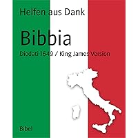Bibbia: Diodati 1649 / King James Version (Italian Edition)