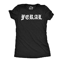 Womens Feral T Shirt Funny Wild Animal Savage Joke Tee for Ladies