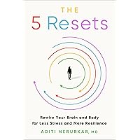 The 5 Resets: Rewire Your Brain and Body for Less Stress and More Resilience The 5 Resets: Rewire Your Brain and Body for Less Stress and More Resilience Audible Audiobook Hardcover Kindle Paperback Audio CD