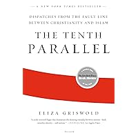 The Tenth Parallel: Dispatches from the Fault Line Between Christianity and Islam The Tenth Parallel: Dispatches from the Fault Line Between Christianity and Islam Kindle Audible Audiobook Hardcover Paperback MP3 CD