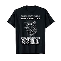 Impersonations Is Not A Hobby It's A Post Apocalyptic Skill T-Shirt