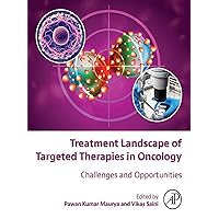 Treatment Landscape of Targeted Therapies in Oncology: Challenges and Opportunities Treatment Landscape of Targeted Therapies in Oncology: Challenges and Opportunities Kindle Paperback