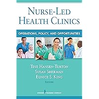 Nurse-Led Health Clinics: Operations, Policy, and Opportunities Nurse-Led Health Clinics: Operations, Policy, and Opportunities Paperback Kindle